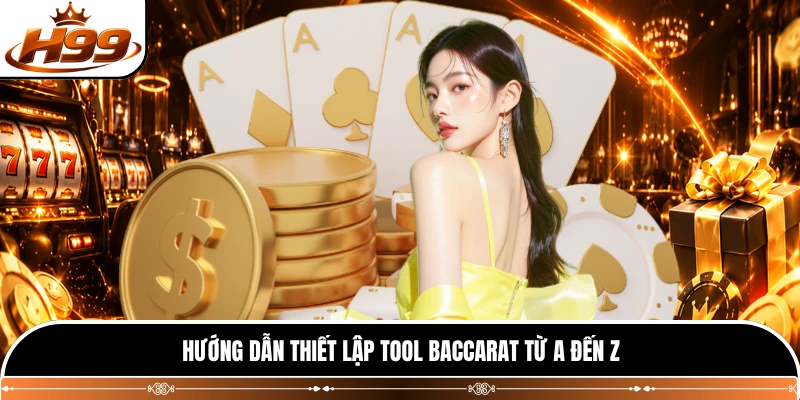 Hướng dẫn thiết lập tool baccarat từ A đến Z