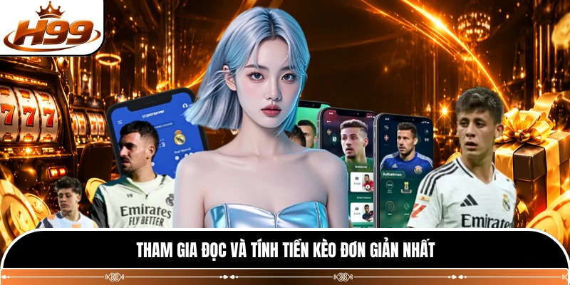Tham gia đọc và tính tiền kèo đơn giản nhất